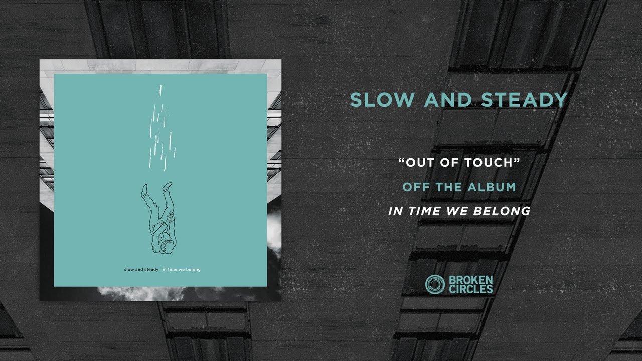 Slow And Steady “Out Of Touch”