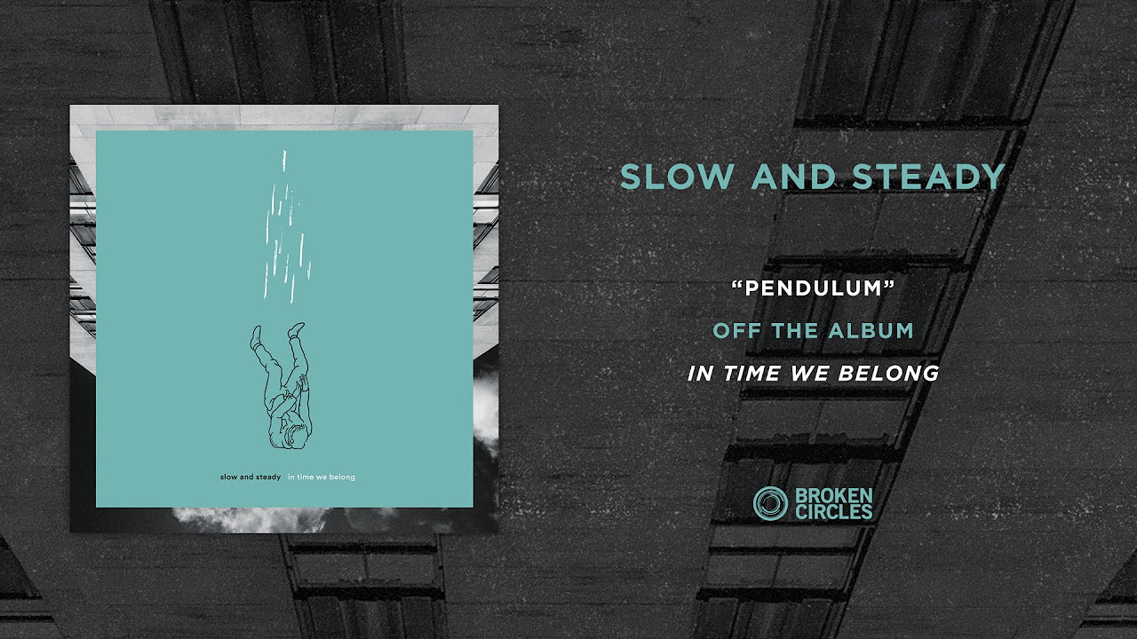 Slow And Steady "Pendulum"
