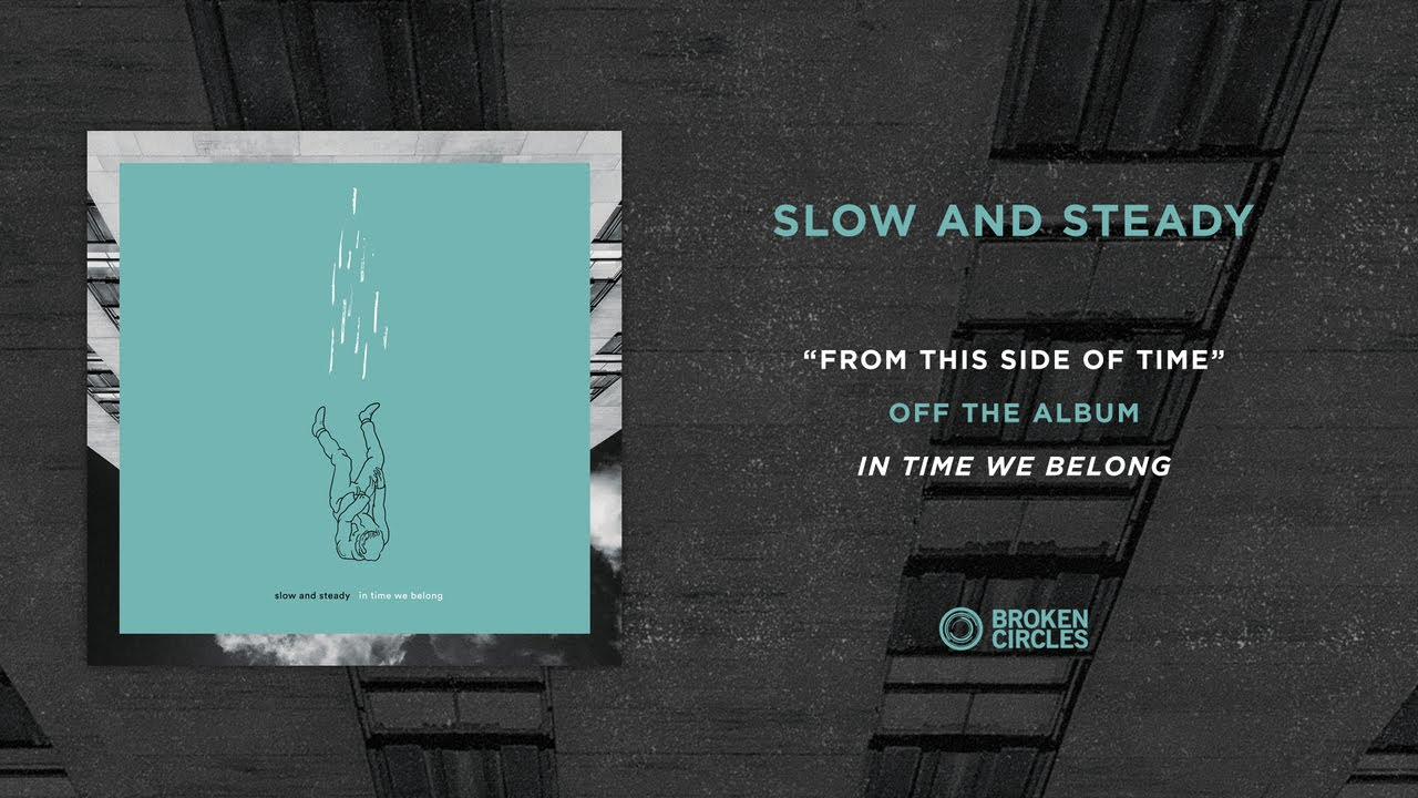 Slow And Steady “From This Side Of Time”