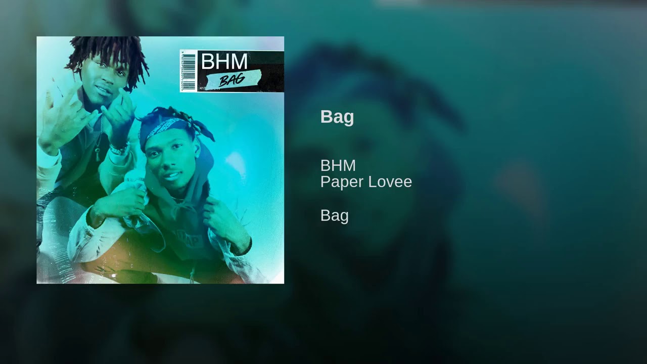 BHM - "Bag" Ft. Paper Lovee