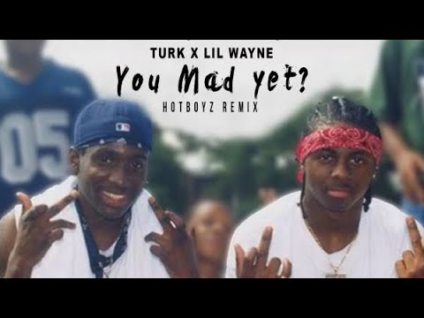 Turk “You Mad Yet”(HotBoys Remix) Ft Lil Wayne
