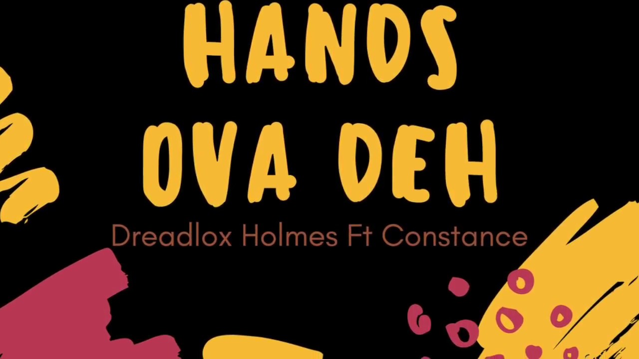 Dreadlox Holmes - Keep Ur Hands Ova Deh (Feat. Constance) Lyric Video