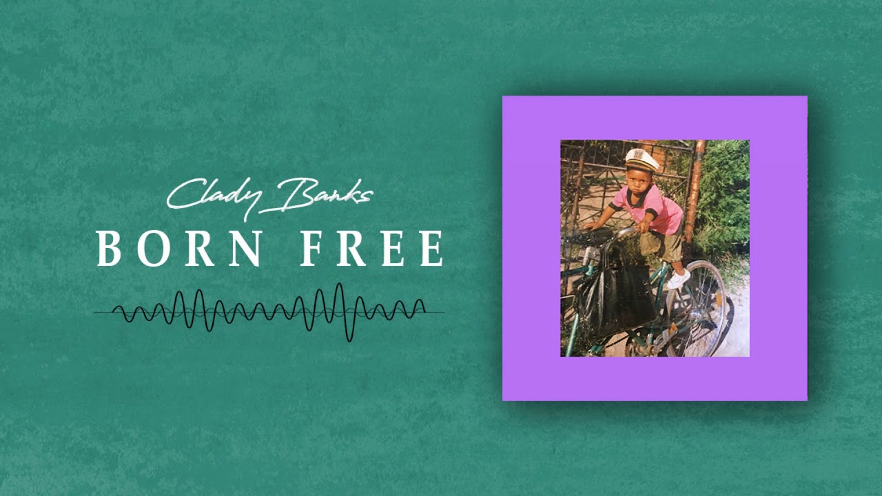 Clady Banks - Born Free [Official Audio]