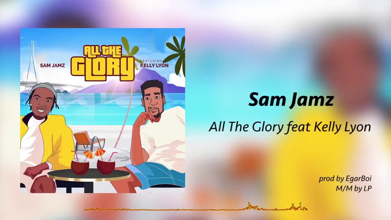 Sam Jamz - All The Glory feat. Kelly Lyon [Official Audio]