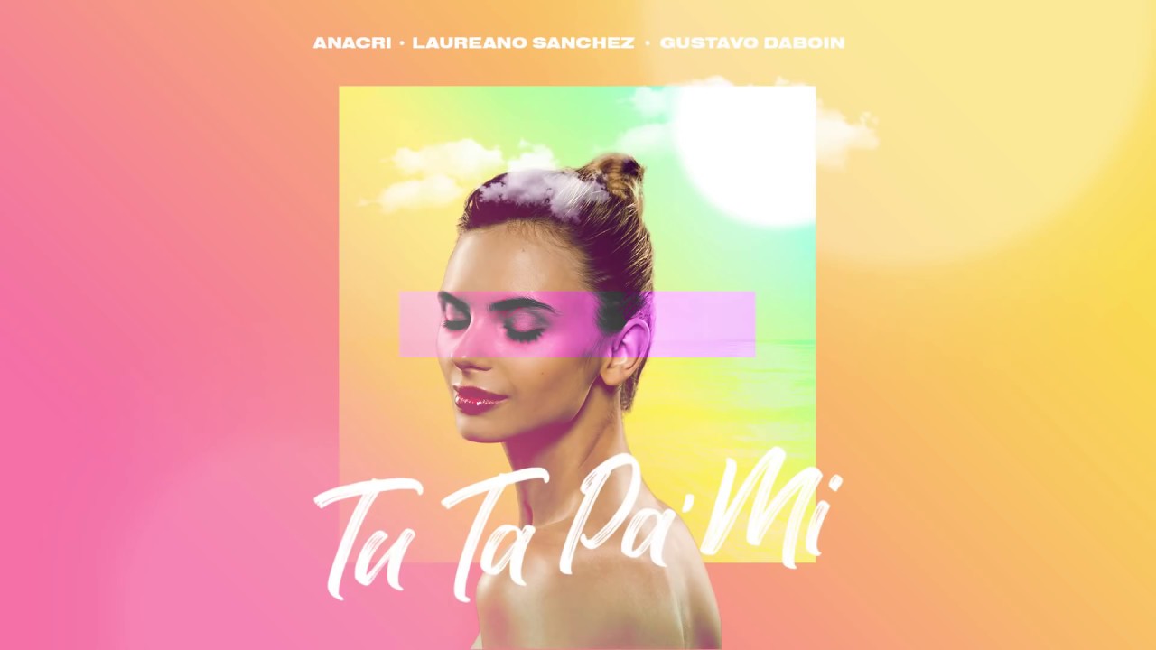 Anacri, Laureano Sanchez, Gustavo Daboin - Tu Ta Pa' Mi 💋