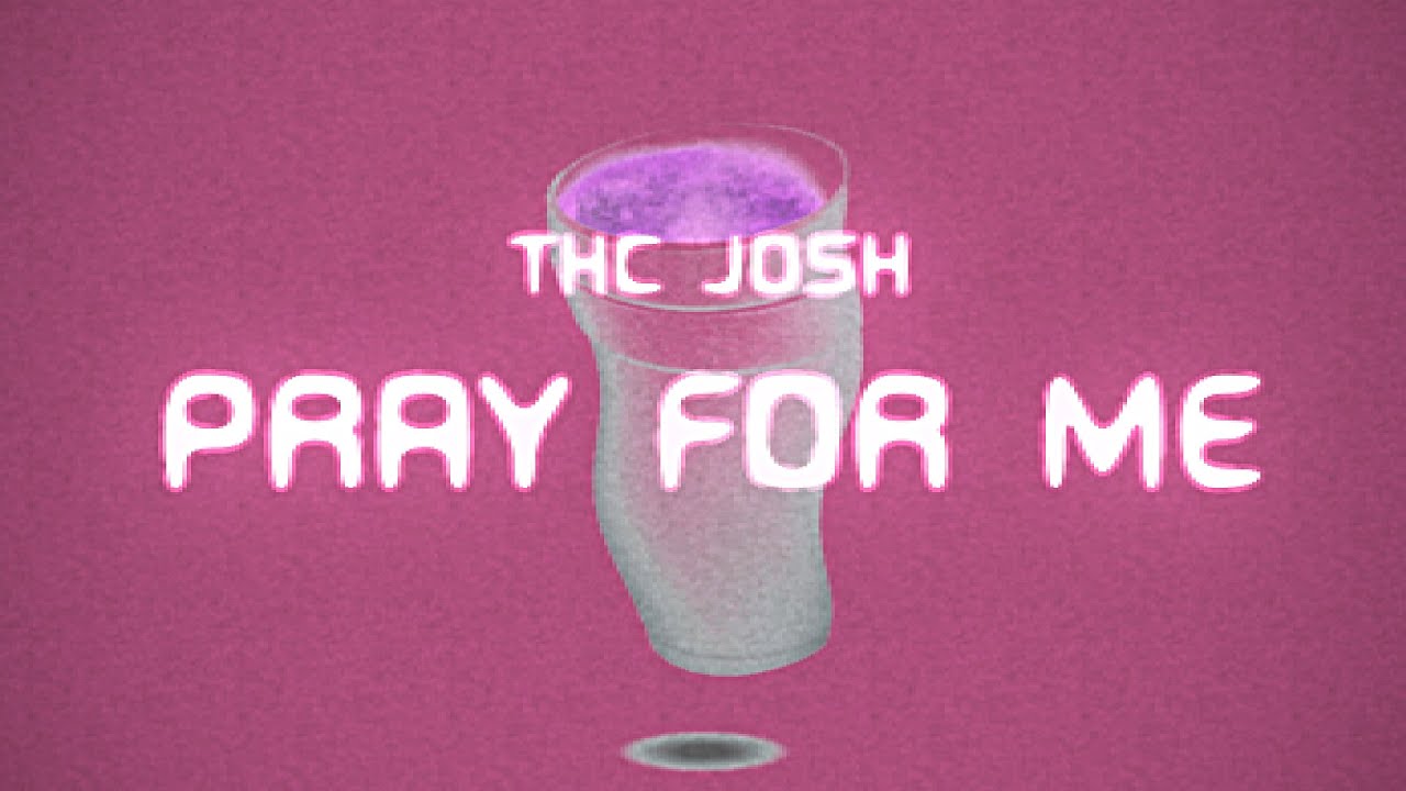 THC JOSH - Pray For Me (Official Lyric Video)