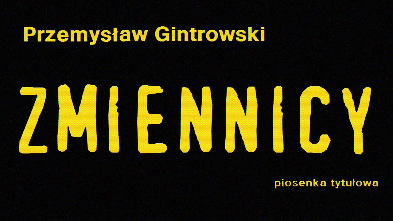 P. Gintrowski - Zmiennicy - piosenka tytułowa (HD audio)