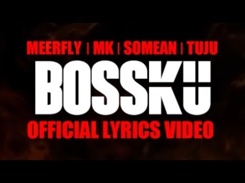 MeerFly - "BossKu" (Ft. Tuju, SoMean, MK I K-Clique) [OFFICIAL LYRICS VIDEO]