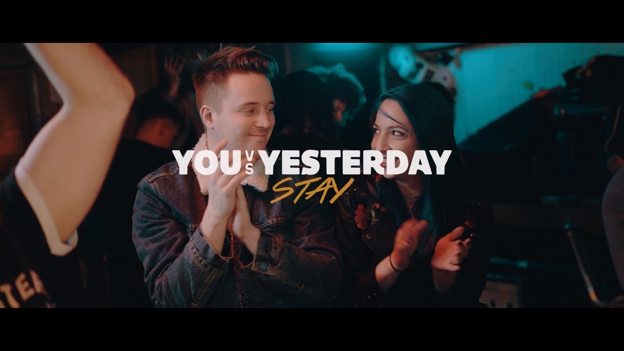 You vs Yesterday - Stay (Official Music Video)