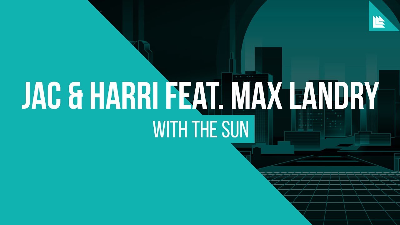 Jac & Harri feat. Max Landry - With The Sun [FREE DOWNLOAD]