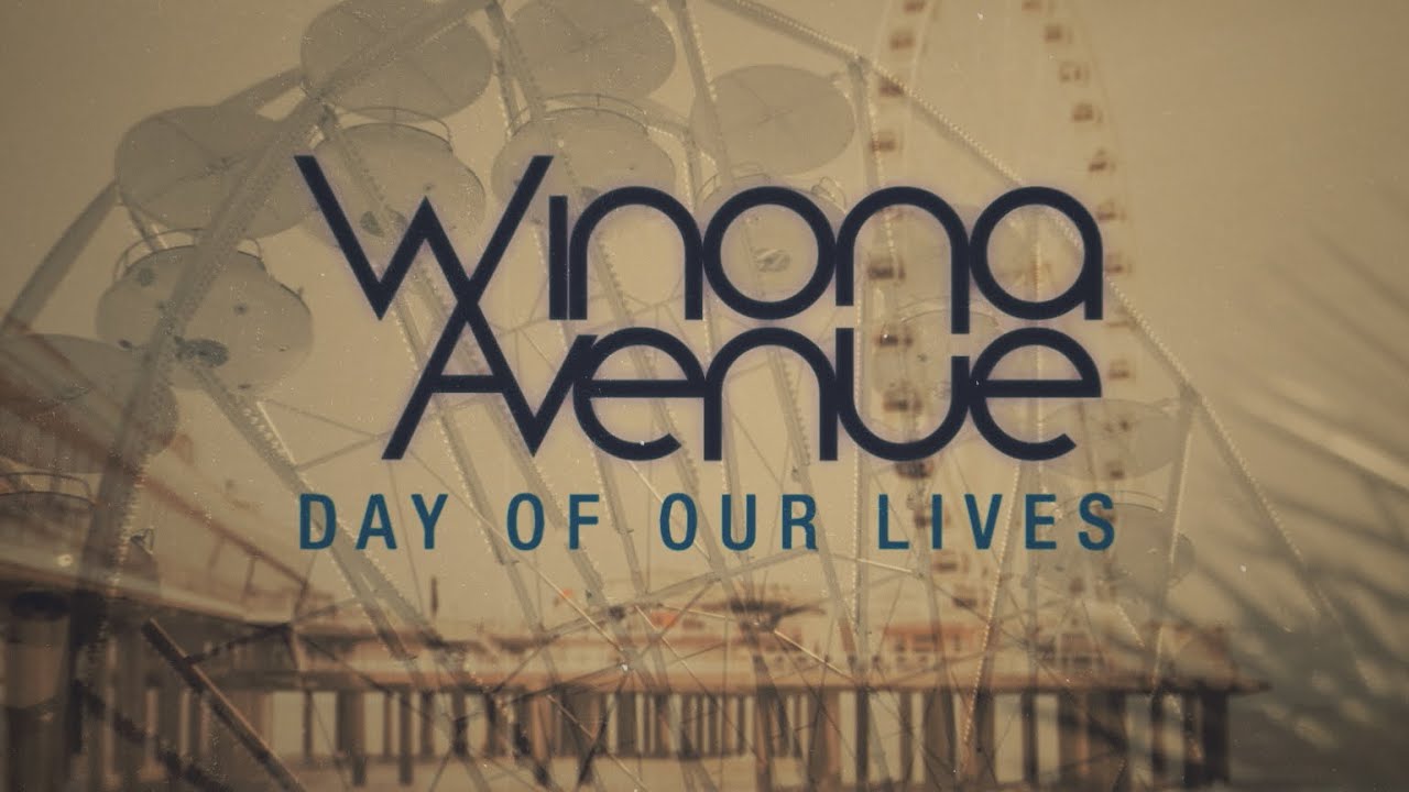 Winona Avenue - Day of Our Lives (Lyric Video)