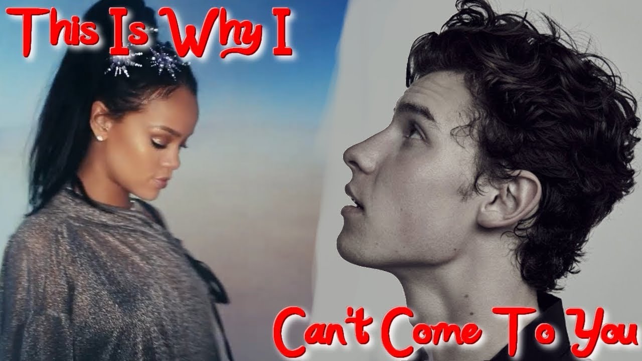 "This Is Why I Can't Come To You" (Mixed Mashup) - Shawn Mendes, Calvin Harris, Rihanna!
