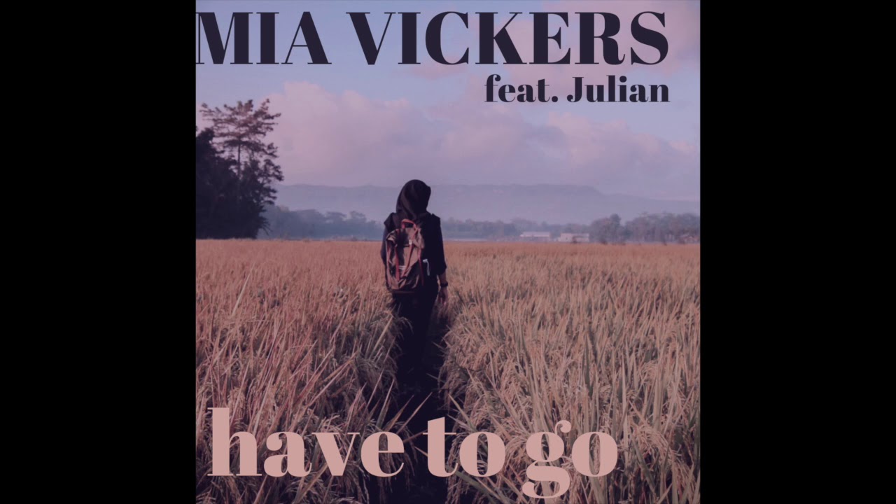 Mia Vickers - Have to Go (ft. Julian)