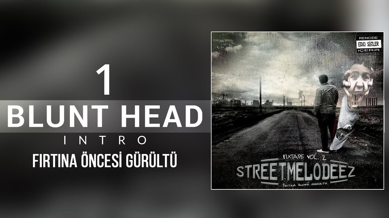 01. No.1 & İzah (StreetMelodeez - Fırtına Öncesi Gürültü) - Blunt Head (Intro)