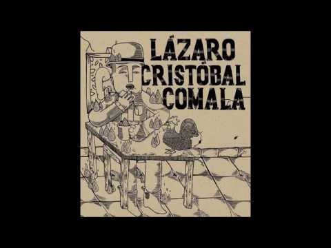 Lázaro Cristóbal Comala - 11 Tanto sentiste; con nada te quedaste