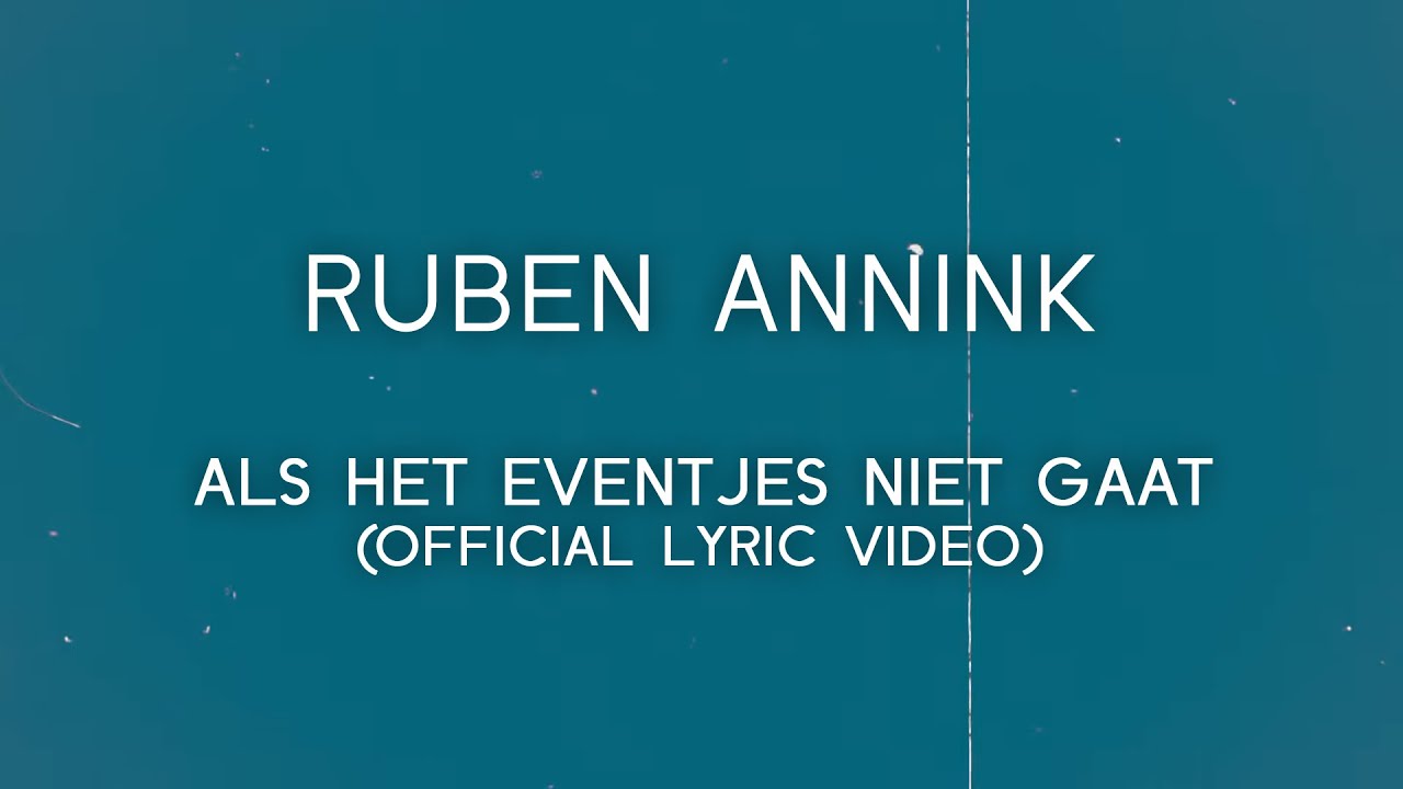 Ruben Annink - Als Het Eventjes Niet Gaat (Official Lyric Video)