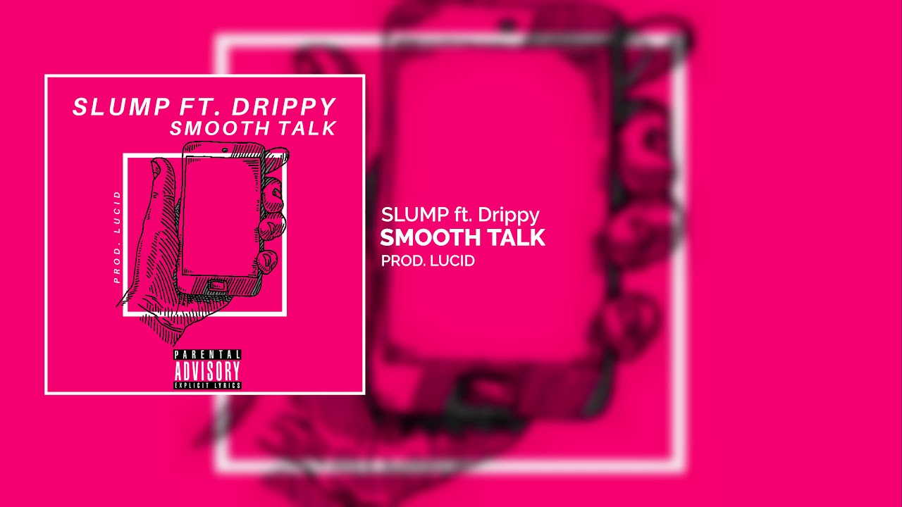 SLUMP ft. Drippy - Smooth Talk