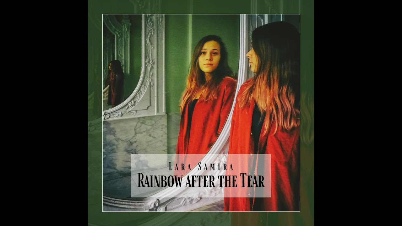 Rainbow After The Tear by Lara Samira
