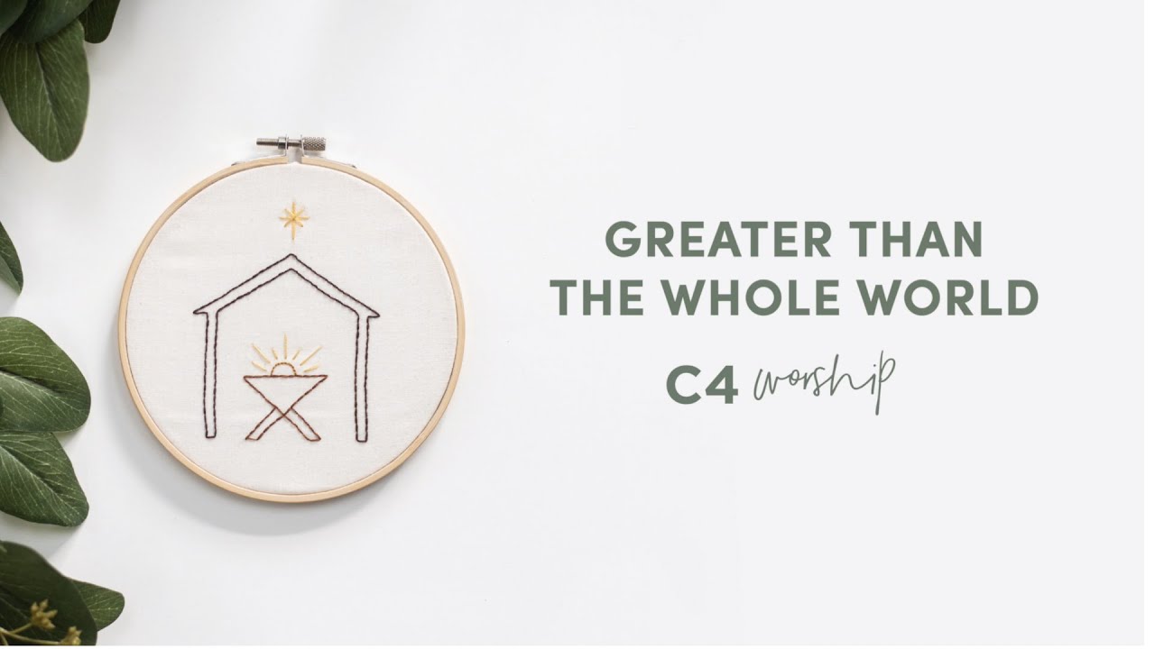 C4 Worship: Greater than the Whole World