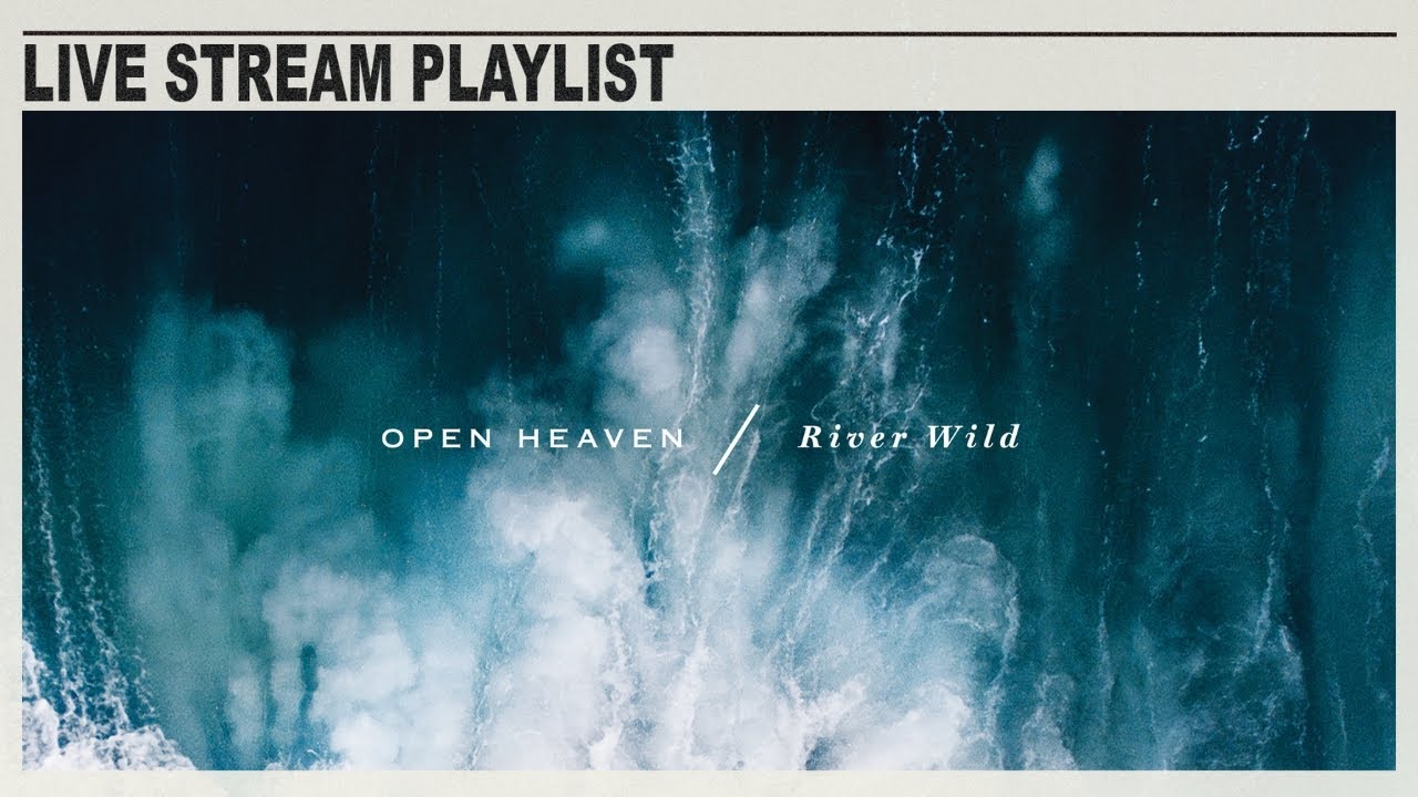 Open Heaven / River Wild Playlist