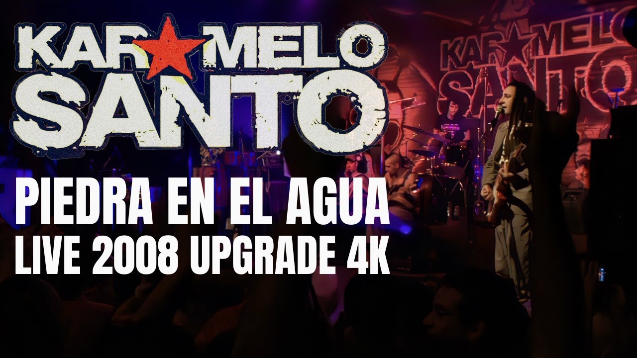 @KarameloSanto   - Piedra En El Agua (Live 2008 DVD Upgrade 4K)