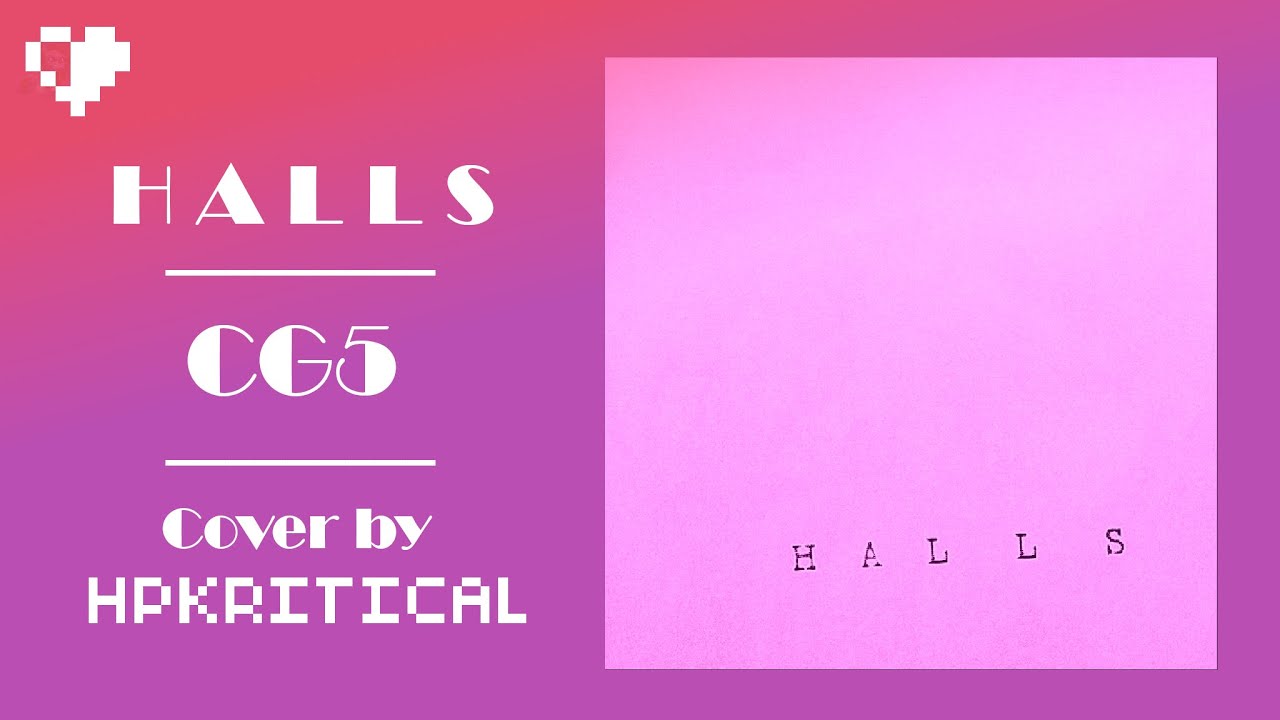 H A L L S - CG5 - Cover by HPKritical