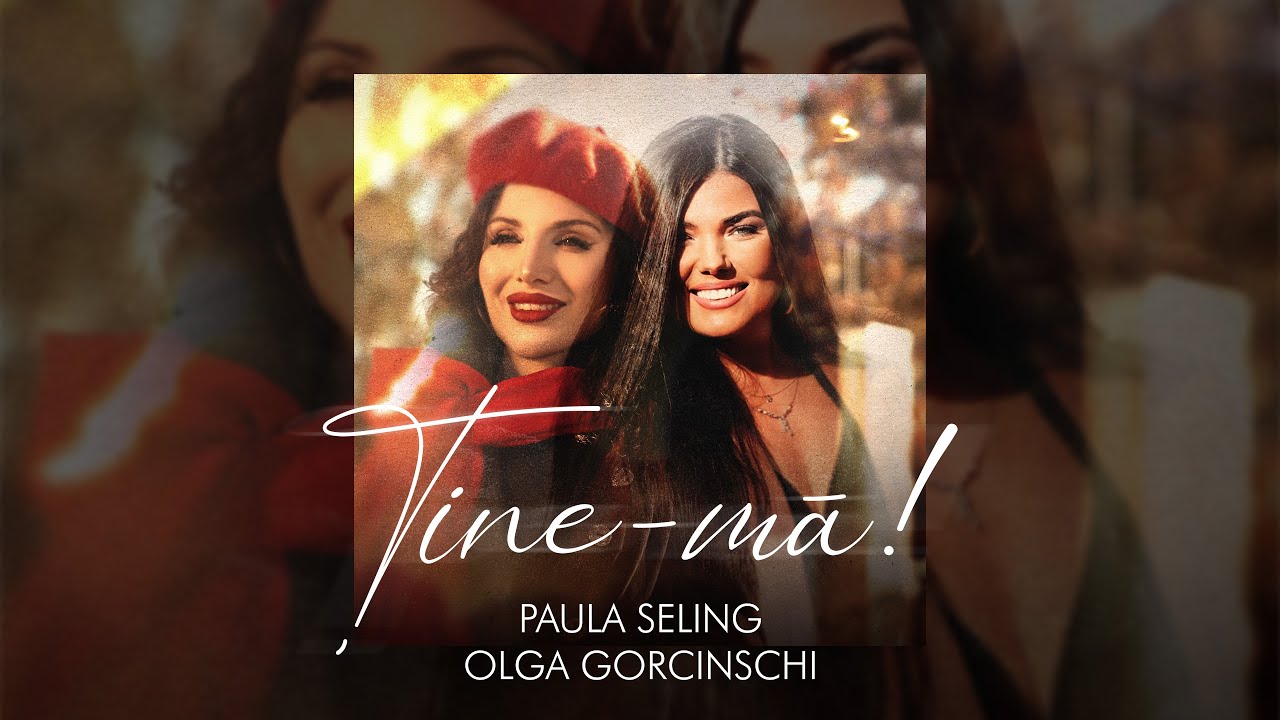 Paula Seling, Olga Gorcinschi – Tine-ma (Official Video)