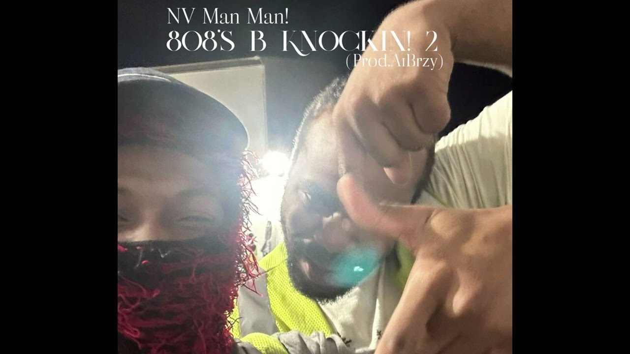 NV Man Man! - 808's B Knockin! 2 (Prod.A1Brzy)