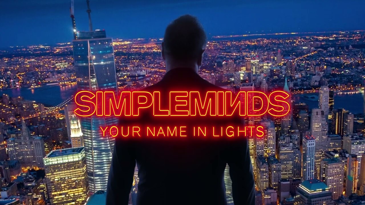 Simple Minds - Your Name In Lights (Official Audio)