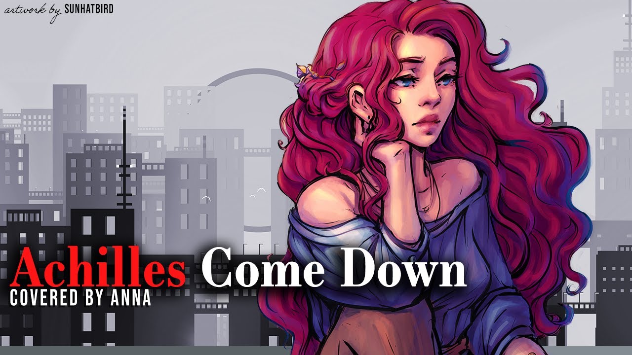 Achilles Come Down (Gang of Youths) 【covered by Anna 】 || female ver.