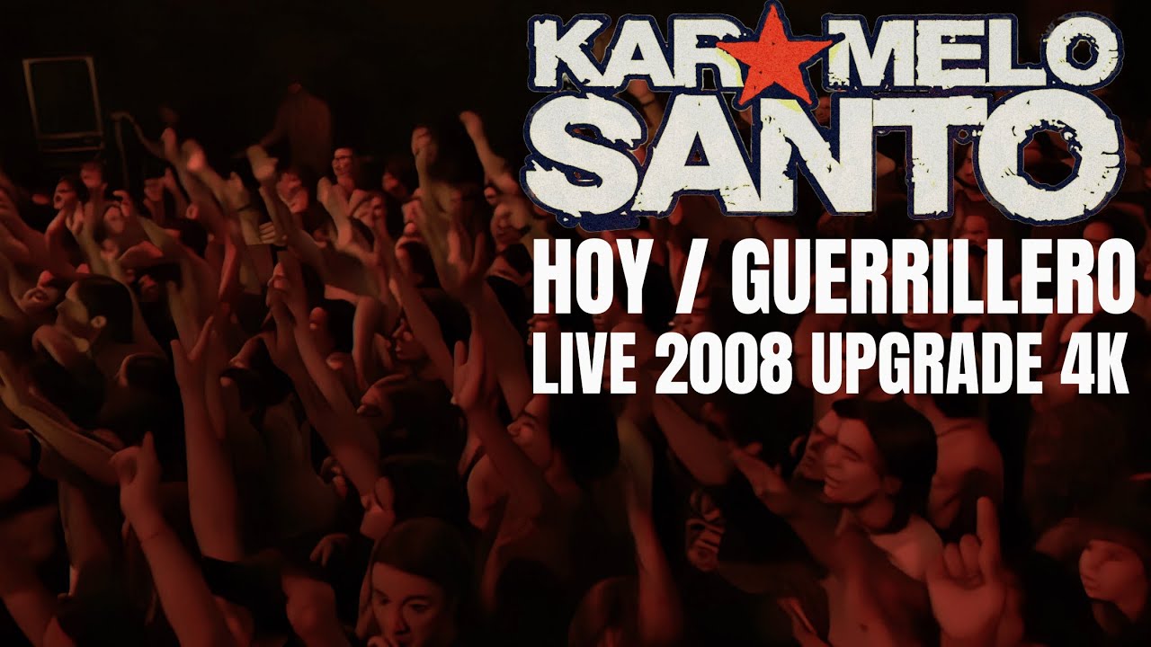 Karamelo Santo  HOY / GUERRILLERO Live Upgrade 4K DVD 2008