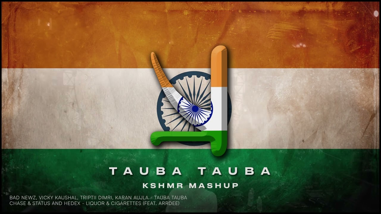 Tauba Tauba (Bad Newz) vs. Chase & Status, Hedex - Liquor & Cigarettes (feat. Arrdee) [KSHMR Mashup]