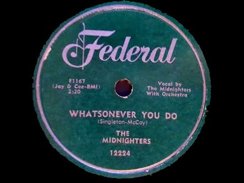 The Midnighters  - Whatsonever You Do 1955 UT