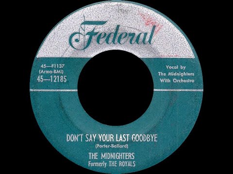The Midnighters – Don't Say Your Last Goodbye 1954