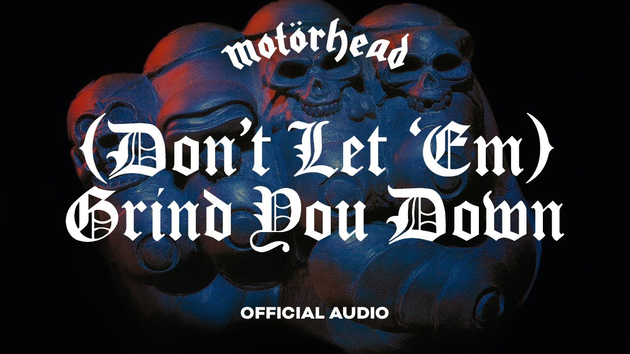 Motörhead - Don't Let 'Em Grind You Down (Official Audio)
