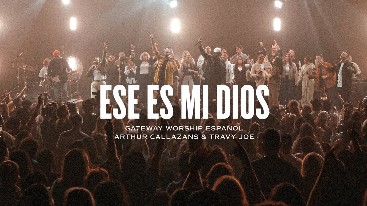 Ese Es Mi Dios | ft. Arthur Callazans & Travy Joe | Gateway Worship Español