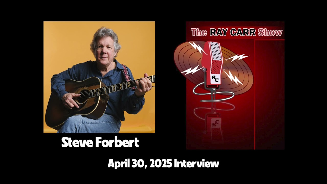 Steve Forbert - The Ray Carr Show Radio Interview (4/30/25) [Audio Only]