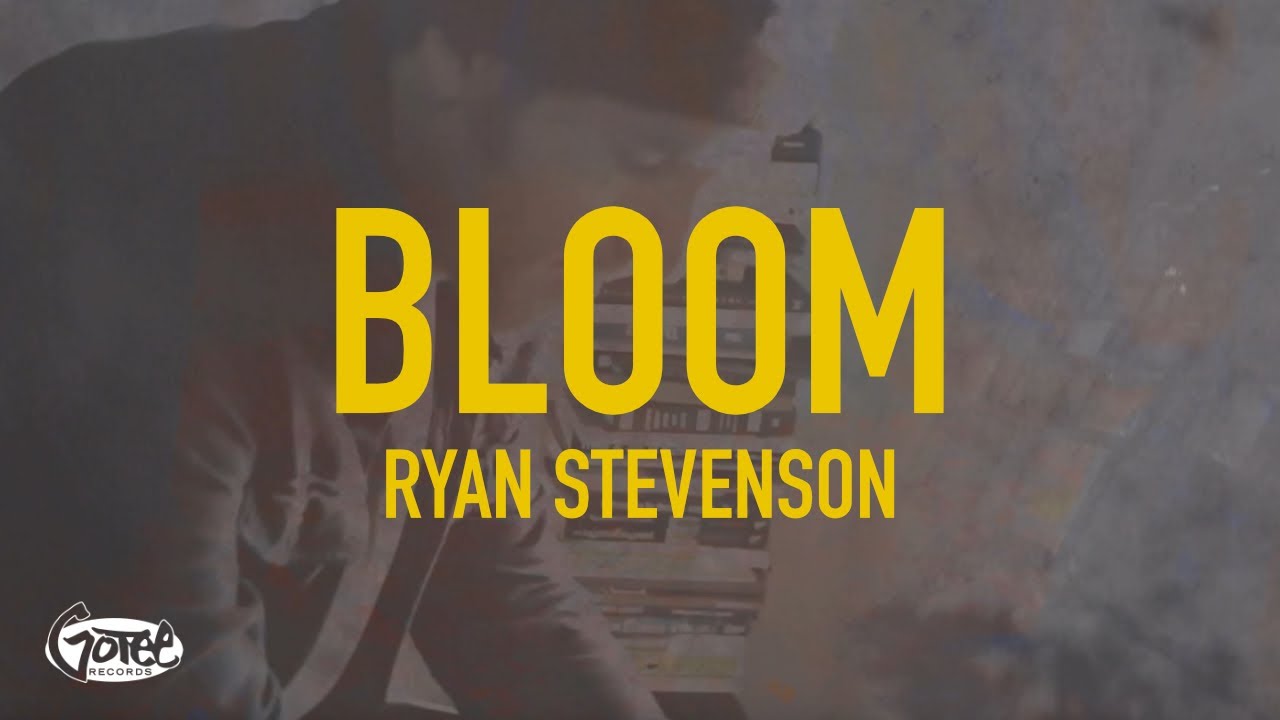 Ryan Stevenson - Bloom (Official Lyric Video)