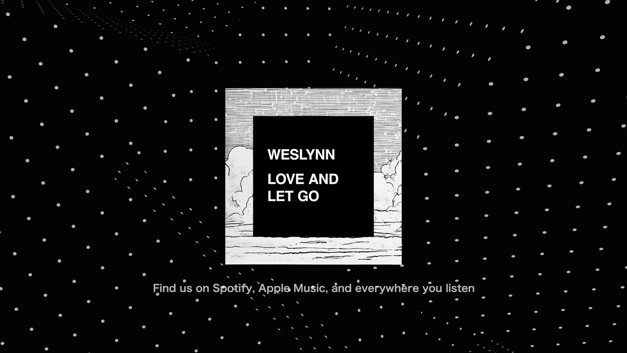 Weslynn - Love and Let Go (Official Audio)